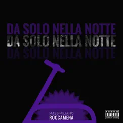 Da solo nella notte - Single by Massimiliano Roccamena album reviews, ratings, credits
