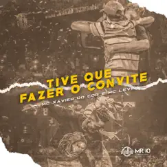 Tive Que Fazer o Convite - Single by Mc Xavier do CDR & MC Levin album reviews, ratings, credits