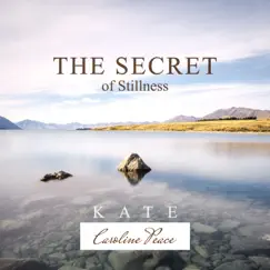 The Secret of Stillness by Kate - Caroline Peace album reviews, ratings, credits