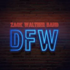 D F W - Single by Zack Walther Band album reviews, ratings, credits