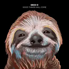 Good Things Will Come - Single by Geck-O album reviews, ratings, credits