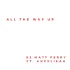All the Way Up (feat. Angelikah) - Single album lyrics, reviews, download