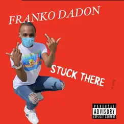 Stuck There - Single by Franko Dadon album reviews, ratings, credits