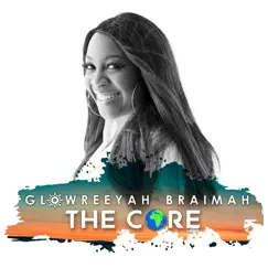 The Core by Glowreeyah Braimah album reviews, ratings, credits