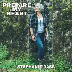 Prepare My Heart - Single by Stephanie Dass album reviews, ratings, credits