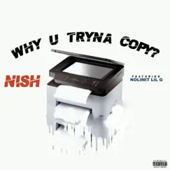 Why You Tryna Copy (feat. Nolimit Lil G) Song Lyrics