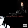 Aural Sublimation album lyrics, reviews, download