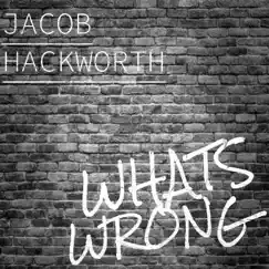 What's Wrong - Single by Jacob Hackworth album reviews, ratings, credits