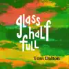 Glass Half Full - EP album lyrics, reviews, download