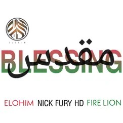 Blessing (feat. Fire Lion) - Single by Nick Fury HD & Elohim the Anomaly album reviews, ratings, credits