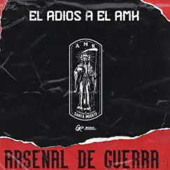 El Adiós a el AMK - Single by Arsenal De Guerra album reviews, ratings, credits
