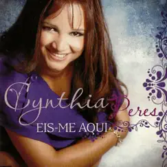 Eis Me Aqui by Cynthia Peres album reviews, ratings, credits