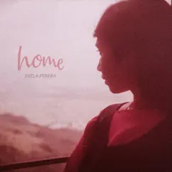 Home (feat. Natasha Senanayake) - Single by Asela Perera album reviews, ratings, credits