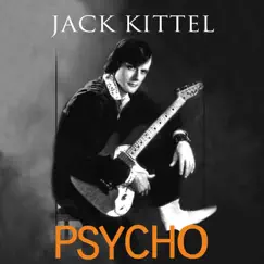 Psycho (2020 Remaster) - Single by Jack Kittel album reviews, ratings, credits