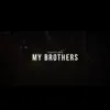 My Brothers - Single album lyrics, reviews, download