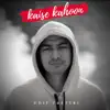 Kaise Kahoon - Single album lyrics, reviews, download