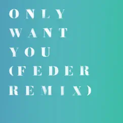 Only Want You (Feder Remix) - Single by Rita Ora album reviews, ratings, credits