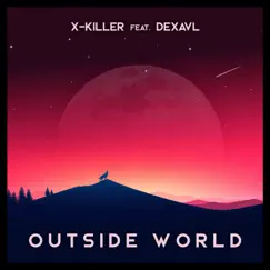 Outside World (feat. Dexavl) - Single by X-Killer album reviews, ratings, credits
