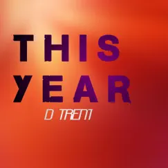 This Year - Single by D TRENT album reviews, ratings, credits
