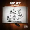 Was It Worth It? (feat. Noble) - Single album lyrics, reviews, download