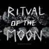 Ritual of the Moon (feat. Halina Heron) - EP album lyrics, reviews, download