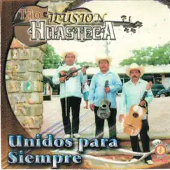 Unidos Para Siempre by Trio Ilusion Huasteca album reviews, ratings, credits