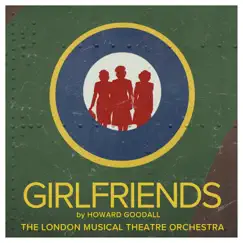 Girlfriends by Howard Goodall & The London Musical Theatre Orchestra album reviews, ratings, credits