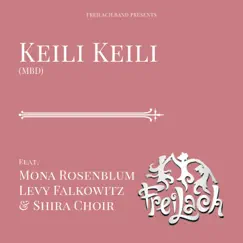 Keili Keili (MBD) (feat. Mona Rosenblum, Levy Falkowitz & Shira Choir) - Single by Freilach Band album reviews, ratings, credits