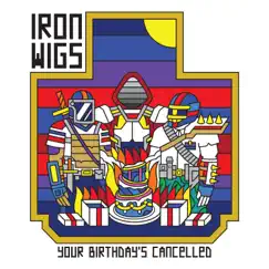 Your Birthday's Cancelled by Iron Wigs album reviews, ratings, credits