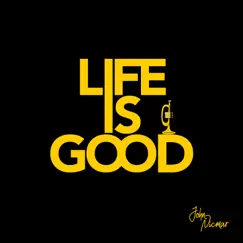 Life Is Good - Single by John Nicmar album reviews, ratings, credits