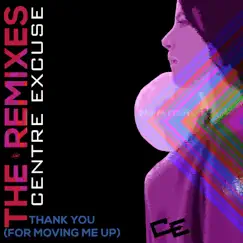 Thank You (For Moving Me Up) - The Remixes, Vol. 1 - EP by Centre Excuse album reviews, ratings, credits
