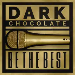 Be the Best - Single by Dark Chocolate album reviews, ratings, credits