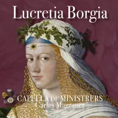 Lucretia Borgia by Capella De Ministrers & Carles Magraner album reviews, ratings, credits