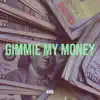 Gimmie My Money - Single album lyrics, reviews, download