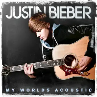 My Worlds Acoustic by Justin Bieber album download