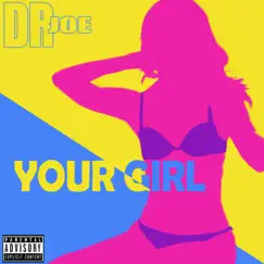 Your Girl - Single by Dr. Joe album reviews, ratings, credits