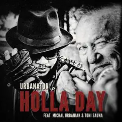 Holla Day (feat. Toni Sauna & Michal Urbaniak) - Single by Urbanator album reviews, ratings, credits