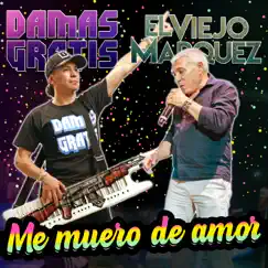 Me Muero de Amor (feat. El Viejo Marquez) [En Vivo] Song Lyrics