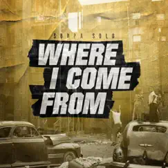 Where I Come From - Single by Suupa Solo album reviews, ratings, credits