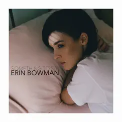 Something to Say - Single by Erin Bowman album reviews, ratings, credits