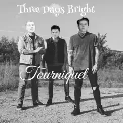 Tourniquet - Single by Three Days Bright album reviews, ratings, credits
