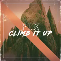 Climb It Up - Single by FLX album reviews, ratings, credits