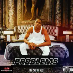 Problems - Single by Jay Crush ALot album reviews, ratings, credits