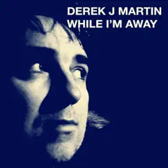 While I'm Away - Single by Derek J Martin album reviews, ratings, credits