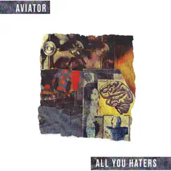 All You Haters by AVIATOR album reviews, ratings, credits