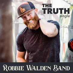 The Truth - Single by Robbie Walden Band album reviews, ratings, credits