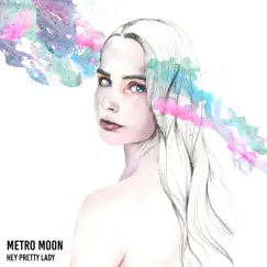 Hey Pretty Lady - Single by Metro Moon album reviews, ratings, credits