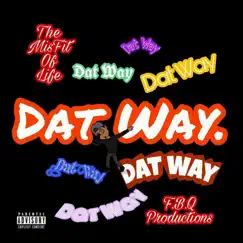 Dat Way! - Single by The MisFit of Life album reviews, ratings, credits