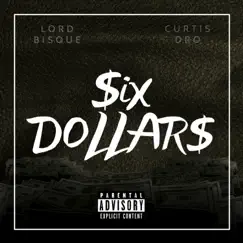 Six Dollars - Single by Lord Bisque & Curtis Dro album reviews, ratings, credits
