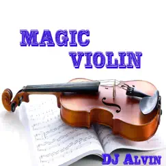 Magic Violin - Single by DJ Alvin album reviews, ratings, credits